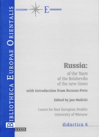 Russia : of the tsars of the bolsheviks of the new times / ed. by Jan Malicki ; with introd. from Richard Pipes, t. XXXIX, didactica 6, Warszawa 2013