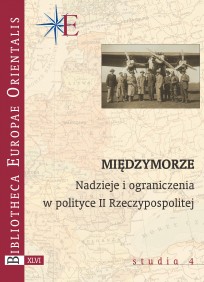 Międzymorze. Nadzieje i ograniczenia w polityce II Rzeczypospolitej, red. E. Znamierowska-Rakk, t. XLVI - studia 4, Warszawa 2016